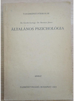 Dr. Geréb György - Dr. Berencz János - Általános pszichológia Dr. Geréb György - Dr. Berencz János - Általános pszichológia, Budapest 1969 antikvár könyv