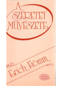 Erich Fromm - A szeretet művészete Erich Fromm - A szeretet művészete, Budapest 1993 antikvár könyv