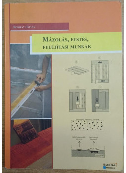 Szerényi István - Mázolás, festés, felújítási munkák Szerényi István - Mázolás, festés, felújítási munkák, Pécs 2016 antikvár könyv
