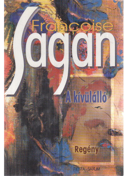 Francoise Sagan - A kívülálló Francoise Sagan - A kívülálló, Budapest 1999 antikvár könyv