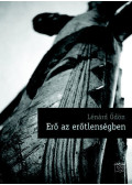 Lénárd Ödön - Erő az erőtlenségben