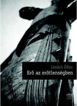 Lénárd Ödön - Erő az erőtlenségben Lénárd Ödön - Erő az erőtlenségben, null 2008 antikvár könyv