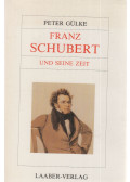 Gülke, Peter - Franz Schubert und seine Zeit