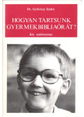Gyökössy Endre - Hogyan tartsunk gyermekbibliaórát?
