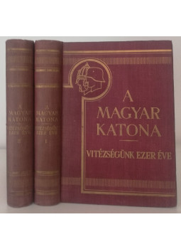 Pilch Jenő - A magyar katona - Vitézségünk ezer éve I-II.