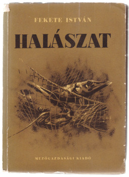 Fekete István - Halászat Fekete István - Halászat, Budapest 1955 antikvár könyv