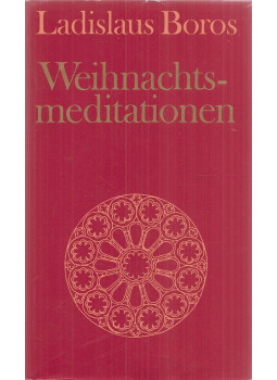 Ladislaus Boros - Weihnachtsmeditationen Ladislaus Boros - Weihnachtsmeditationen, Olten-Freiburg im Breisgau 1972 antikvár könyv