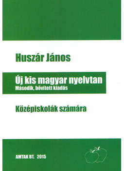 Huszár János - Új kis magyar nyelvtan - Harmadik, átdolgozott kiadás Huszár János - Új kis magyar nyelvtan - Harmadik, átdolgozott kiadás, null 2015 antikvár könyv