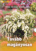 Urbán Istvánné,Scheffer Ilona - Tovább magányosan