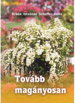 Urbán Istvánné, Scheffer Ilona - Tovább magányosan Urbán Istvánné, Scheffer Ilona - Tovább magányosan, null 0 antikvár könyv