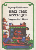 Lejtényi Éva,Waldhauser György - Régi idők receptjei