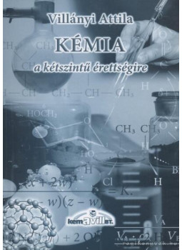 Villányi Attila - Kémia a kétszintű érettségire Villányi Attila - Kémia a kétszintű érettségire, null 2015 antikvár könyv