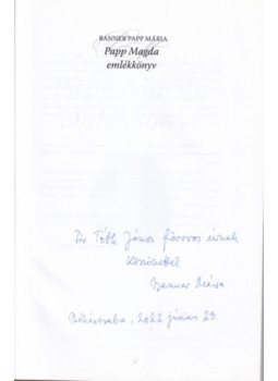 Banner Papp Mária - Papp Magda emlékkönyv (dedikált) Banner Papp Mária - Papp Magda emlékkönyv (dedikált), Nagyvárad 2011 antikvár könyv
