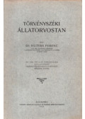 Dr. Hutyra Ferencz - Törvényszéki állatorvostan