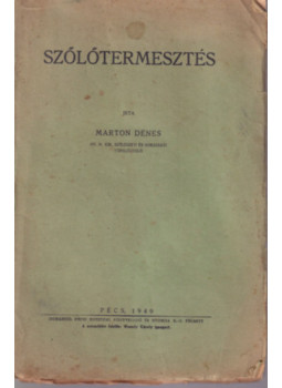 Márton Dénes - Szőlőtermesztés Márton Dénes - Szőlőtermesztés, Pécs 1940 antikvár könyv