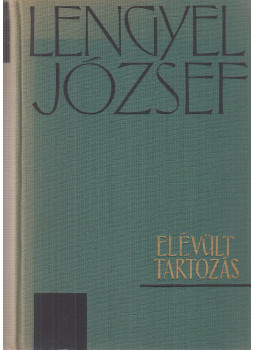 Lengyel József - Elévült tartozás Lengyel József - Elévült tartozás, Budapest 1964 antikvár könyv