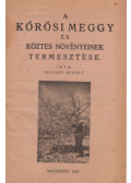 Havasy Mihály,Scholtz Albin - A kőrösi meggy és köztes növényeinek termesztése - A peronoszpóra elleni védekezés a lappangási idő alapján (2 mű egybekötve)