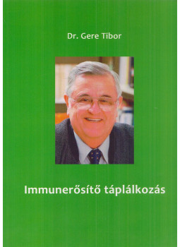 Dr. Gere Tibor - Immunerősítő táplálkozás Dr. Gere Tibor - Immunerősítő táplálkozás, Gödöllő 2012 antikvár könyv