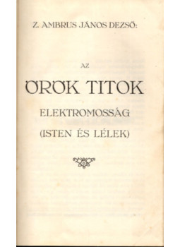 - Az örök titok - Elektromosság (Isten és lélek) - Az örök titok - Elektromosság (Isten és lélek), Arad 1932 antikvár könyv