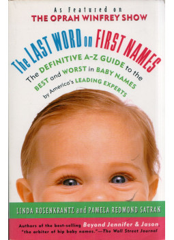 Linda Rosenkrantz, Pamela Redmond Satran - The Last Word on First Names Linda Rosenkrantz, Pamela Redmond Satran - The Last Word on First Names, New York, New York 1995 antikvár könyv
