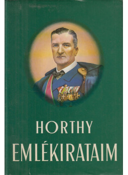 Horthy Miklós - Emlékirataim Horthy Miklós - Emlékirataim, Toronto 1974 antikvár könyv