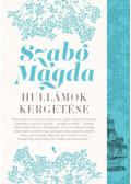 Szabó Magda - Hullámok kergetése