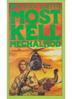 Wilbur Smith - Most kell meghalnod Wilbur Smith - Most kell meghalnod, null 1990 antikvár könyv