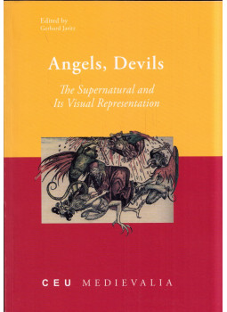 Gerhard Jaritz - Angels, Devils: the Supernatural and Its Visual Represantation Gerhard Jaritz - Angels, Devils: the Supernatural and Its Visual Represantation, Budapest 2011 antikvár könyv