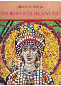 IORGA, Nicolae - Istoria Vietii Bizantine