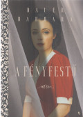 Bauer Barbara - A fényfestő