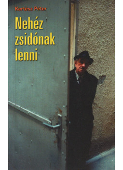 Kertész Péter - Nehéz zsidónak lenni (dedikált) Kertész Péter - Nehéz zsidónak lenni (dedikált), Budapest 2003 antikvár könyv
