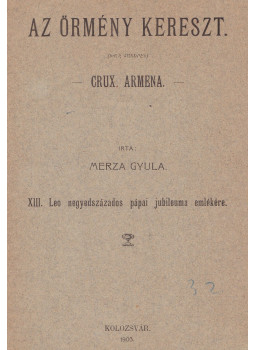 Merza Gyula - Az örmény kereszt Merza Gyula - Az örmény kereszt, Kolozsvár 1903 antikvár könyv