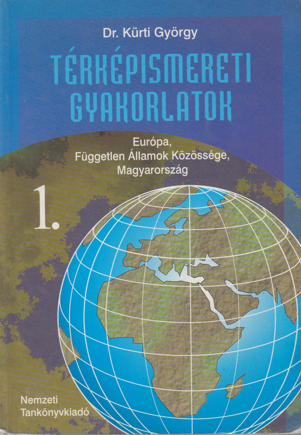 Dr. Kürti György - Térképismereti gyakorlatok 1.
