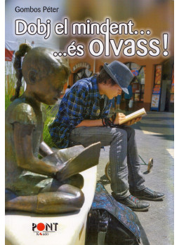 Gombos Péter - Dobj el mindent, és olvass! Gombos Péter - Dobj el mindent, és olvass!, Budapest 2013 antikvár könyv