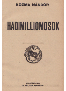 Kozma Nándor - Hadimilliomosok
