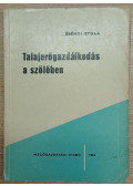 Ébényi Gyula - Talajerőgazdálkodás a szőlőben