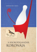 Gerencsér Anna - A krokodilmadár koronája