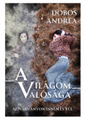 Dobos Andrea - A világom valósága