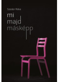 Szeder Réka - Mi majd másképp