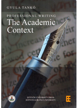 Tankó Gyula - Professional Writing: The Academic Context Tankó Gyula - Professional Writing: The Academic Context, Budapest 2016 antikvár könyv