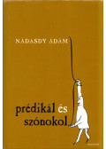 Nádasdy Ádám - Prédikál és szónokol