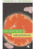 Weinberg, Robert A. - Ha egy sejt megkergül