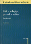 Tészabó Júlia - Játék - pedagógia, gyermek - kultúra (dedikált)