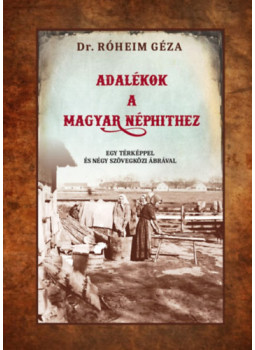 Róheim Géza - Adalékok a magyar néphithez Róheim Géza - Adalékok a magyar néphithez, null 2025 antikvár könyv