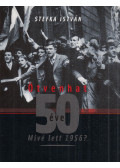 Stefka István - Ötvenhat 50 éve (dedikált)