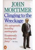John Mortimer - Clinging to the Wreckage