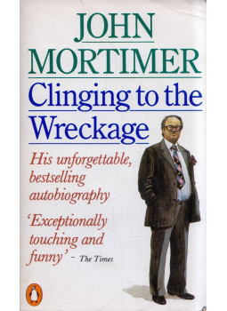 John Mortimer - Clinging to the Wreckage John Mortimer - Clinging to the Wreckage, Harmondsworth, Middlesex 1983 antikvár könyv