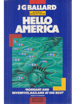 J. G. Ballard - Hello America J. G. Ballard - Hello America, London-Glasgow-Toronto-Sydney-Auckland 1990 antikvár könyv