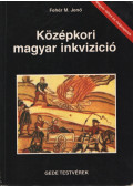 Fehér M. Jenő - Középkori magyar inkvizició