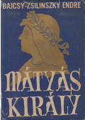 Bajcsy-Zsilinszky Endre - Mátyás király